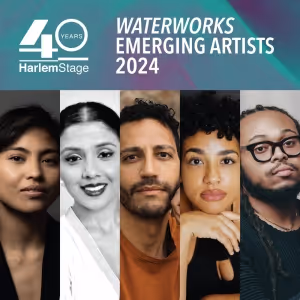 Harlem Stage Reveals 2024 Cohort of WaterWorks Emerging Artists
