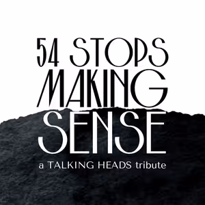 54 STOPS MAKING SENSE To Feature James C. Harris, Monster Mike Welch, And More At 54…