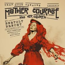 MOTHER COURAGE AND HER CHILDREN Will Be Performed in Repertory at Trap Door Theatre