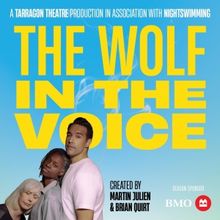 THE WOLF IN THE VOICE Debuts at Tarragon