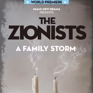 Miami New Drama Will Present World Premiere of THE ZIONISTS: A FAMILY STORM