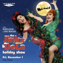 THE JINKX & DELA HOLIDAY SHOW Starring BenDeLaCreme & Jinkx Monsoon Comes to Kings…