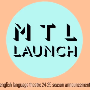Montreal English Theatre and Quebec Drama Federation Announce 2024-25 Season