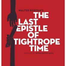 THE LAST EPISTLE OF TIGHTROPE TIME Makes Toronto Premiere This Month