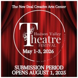 Submission Period Now Open for New Deal's Hudson Valley Theatre Festival 2026