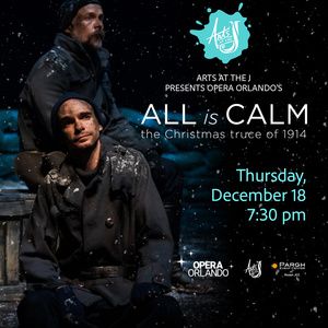 Arts At The J Will Present ALL IS CALM: THE CHRISTMAS TRUCE OF 1914