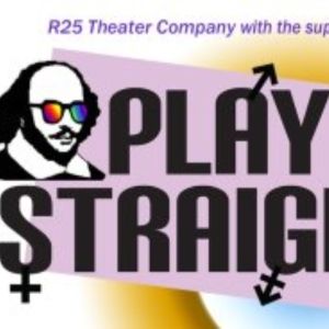 PLAY IT STRAIGHT Begins In May At R25 Theater Company