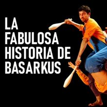 LA FABULOSA HISTORIA DE BASARKUS Comes to Gran Teatro Nacional
