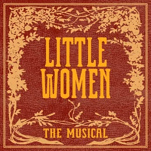 LITTLE WOMEN: THE MUSICAL Will Close 2025-26 Season at Creative Cauldron