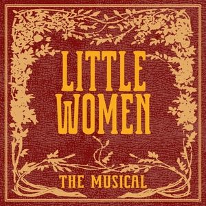 LITTLE WOMEN: THE MUSICAL Will Close 2025-26 Season at Creative Cauldron