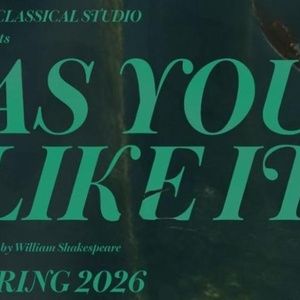 The Classical Studio Will Perform AS YOU LIKE IT Beginning This Month