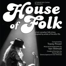 World Premiere of HOUSE OF FOLK: A LOST CANADIAN FOLK SHOW Comes to Firehall Arts Cen
