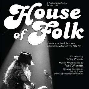 World Premiere of HOUSE OF FOLK: A LOST CANADIAN FOLK SHOW Comes to Firehall Arts Centre