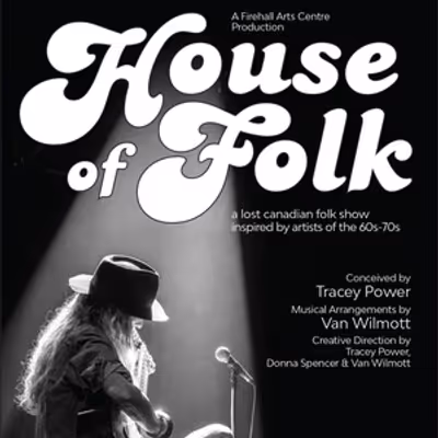 World Premiere of HOUSE OF FOLK: A LOST CANADIAN FOLK SHOW Comes to Firehall Arts Cen