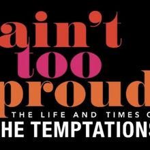 AIN'T TOO PROUD Comes to San Jose in October