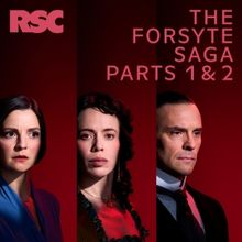 THE FORSYTE SAGA PARTS 1 AND 2 Transfers to the RSC
