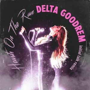 Delta Goodrem Shares 'Hearts On The Run (Initial Talk Remix)'