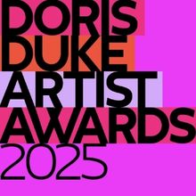 2025 Doris Duke Artist Award Recipients Revealed