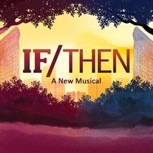 IF/THEN to Open at the Zephyr Theatre