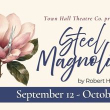 Steel Magnolias to Open Town Hall Theatre's 2026-27 Season