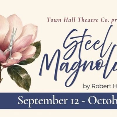Steel Magnolias to Open Town Hall Theatre's 2026-27 Season