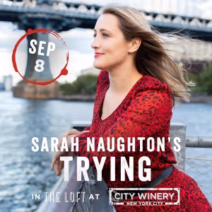 Sarah Naughton's TRYING Comes to City Winery in September