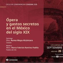 Ópera Y Política En El México Del Siglo Xix: Conferencia Del Ciclo Cenidim 2025