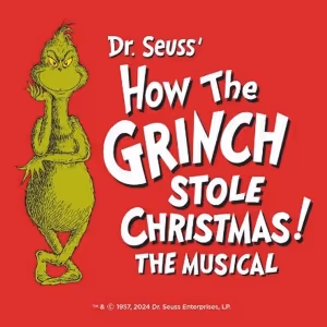 DR. SEUSS' HOW THE GRINCH STOLE CHRISTMAS! THE MUSICAL Comes to the Aronoff Center…