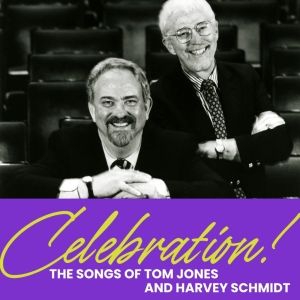 CELEBRATION! THE SONGS OF TOM JONES & HARVEY SCHMIDT Set for September at Laurie Beechman Theatre