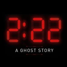 2:22 - A GHOST STORY Will Embark on New UK Tour