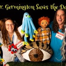 DR. GERMINGTON SAVES THE DAY Comes to Coralville Center For The Performing Arts