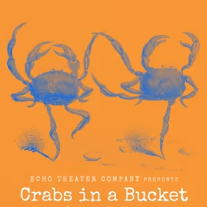 Playful CRABS IN A BUCKET By Bernardo Cubría Gets World Premiere At The Echo, July…