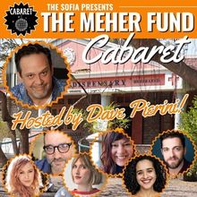 The Sofia Presents THE MEHER FUND CABARET Benefit; Hosted by Dave Pierini
