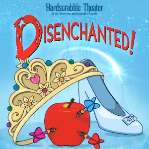 DISENCHANTED! THE MUSICAL Comes to Hardscrabble Theater