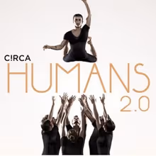 CIRCA HUMANS 2.0 Will Bring Acrobatics and Circus Arts to the MACC in May
