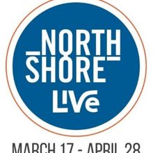 NORTH SHORE LIVE Opens in Chicago This Weekend