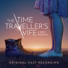 THE TIME TRAVELLER'S WIFE: THE MUSICAL Cast Recording Will Be Released This Month…