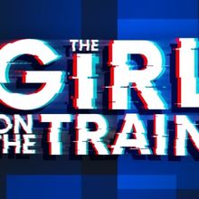 Paula Hawkins' Psychological Thriller THE GIRL ON THE TRAIN Returns To Brighton Next 