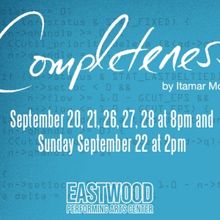 COMPLETENESS Opens Next Month at the Eastwood Performing Arts Center