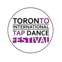 TORONTO INTERNATIONAL TAP DANCE FESTIVAL to Return for Fourth Edition