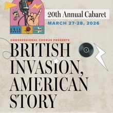 Congressional Chorus Marks 20th Annual Cabaret with BRITISH INVASION, AMERICAN STORY