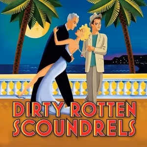 Performance Now Theatre Company Presents DIRTY ROTTEN SCOUNDRELS