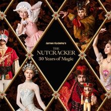 THE NUTCRACKER By James Kudelka Celebrates 30 Years Of Magic With The National Ballet