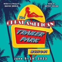 THE GREAT AMERICAN TRAILER PARK MUSICAL Comes to Buck Creek Players Mainstage Next Mo
