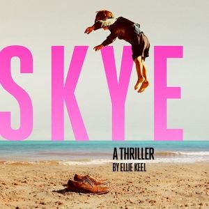 Ellie Keel Makes Playwriting Debut With SKYE: A THRILLER at Edinburgh Festival…