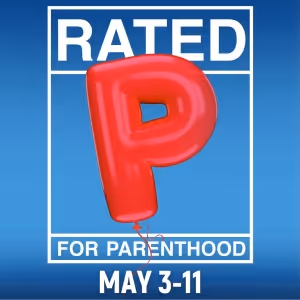 RATED P FOR PARENTHOOD Comes to Prima Theatre in May