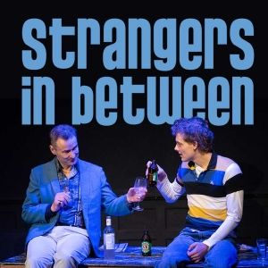 New West End Fringe Venue Opens in 2024 With STRANGERS IN BETWEEN
