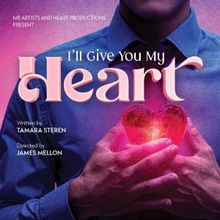 I'LL GIVE YOU MY HEART Comes to the Colony Theatre