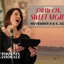 Phoenix Chorale Will Perform DRAW ON, SWEET NIGHT