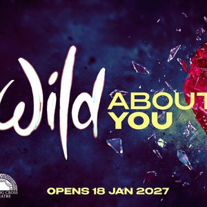 First Fully Staged Production of WILD ABOUT YOU to Open at Charing Cross Theatre